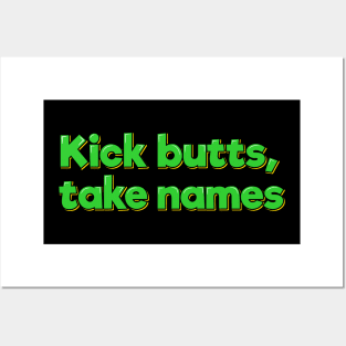 Kick Butts, Take Names Posters and Art